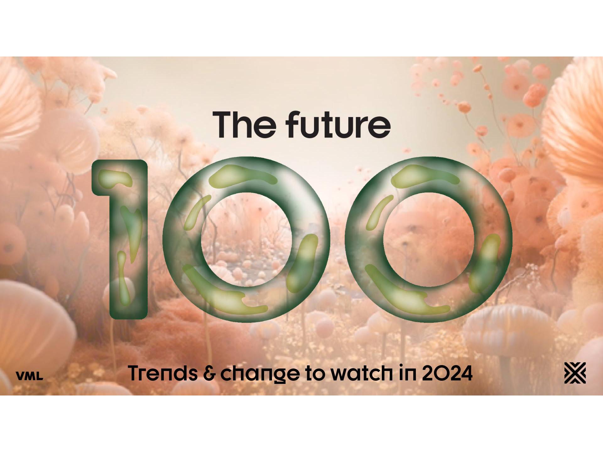 VML unveils ‘The Future 100: 2024’, a snapshot of the most compelling trends to watch