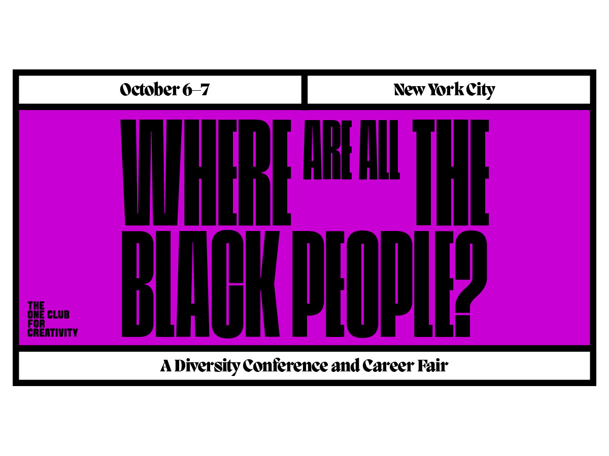 The One Club’s “Where Are All The Black People” Diversity Conference is Back